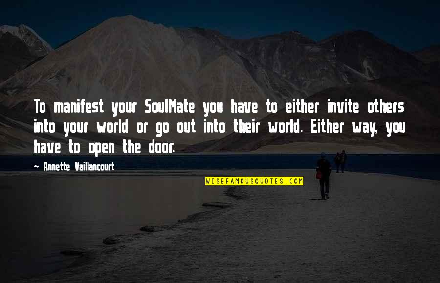 Our Soulmates Quotes By Annette Vaillancourt: To manifest your SoulMate you have to either