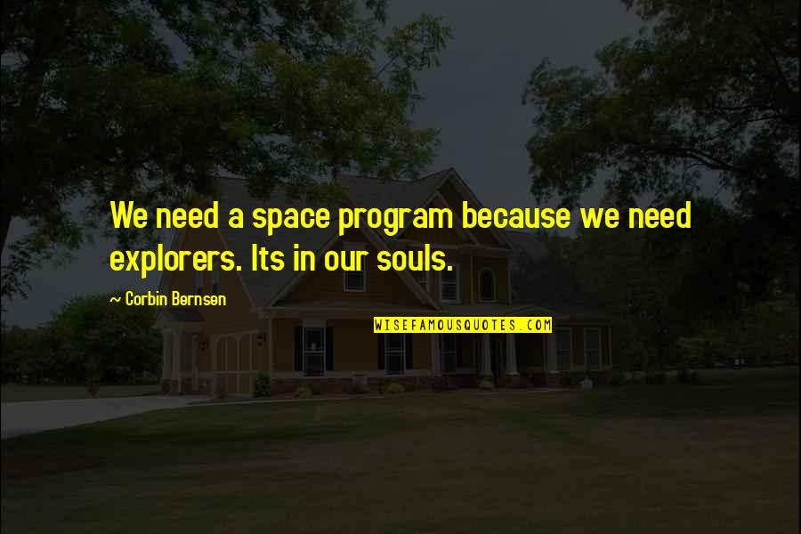 Our Souls Quotes By Corbin Bernsen: We need a space program because we need