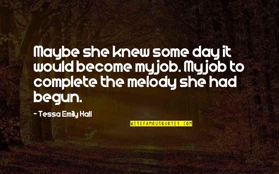 Our Story Just Begun Quotes By Tessa Emily Hall: Maybe she knew some day it would become Our Story Just Begun Quotes By Tessa Emily Hall: Maybe she knew some day it would become