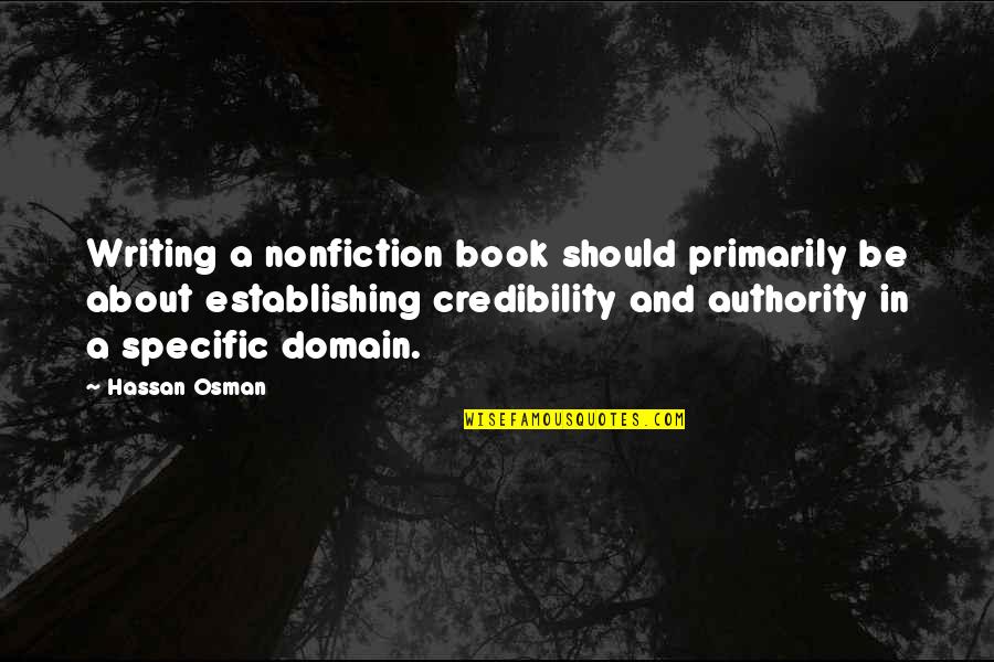 Our Thoughts And Prayers Quotes By Hassan Osman: Writing a nonfiction book should primarily be about