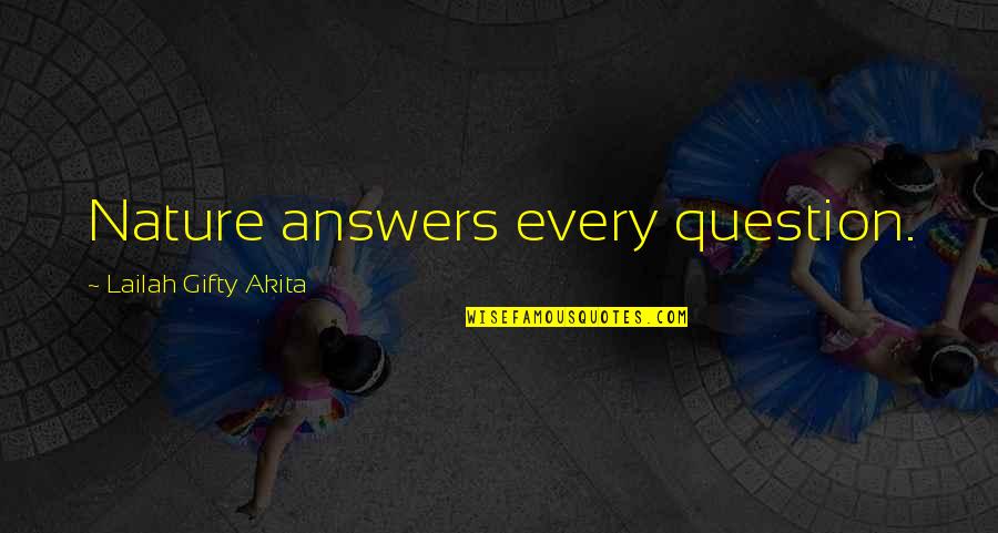 Our Thoughts And Prayers Quotes By Lailah Gifty Akita: Nature answers every question.