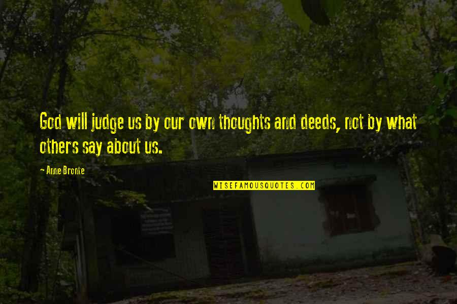 Our Thoughts Quotes By Anne Bronte: God will judge us by our own thoughts