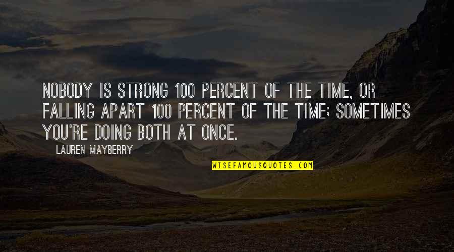 Our Time Apart Quotes By Lauren Mayberry: Nobody is strong 100 percent of the time,