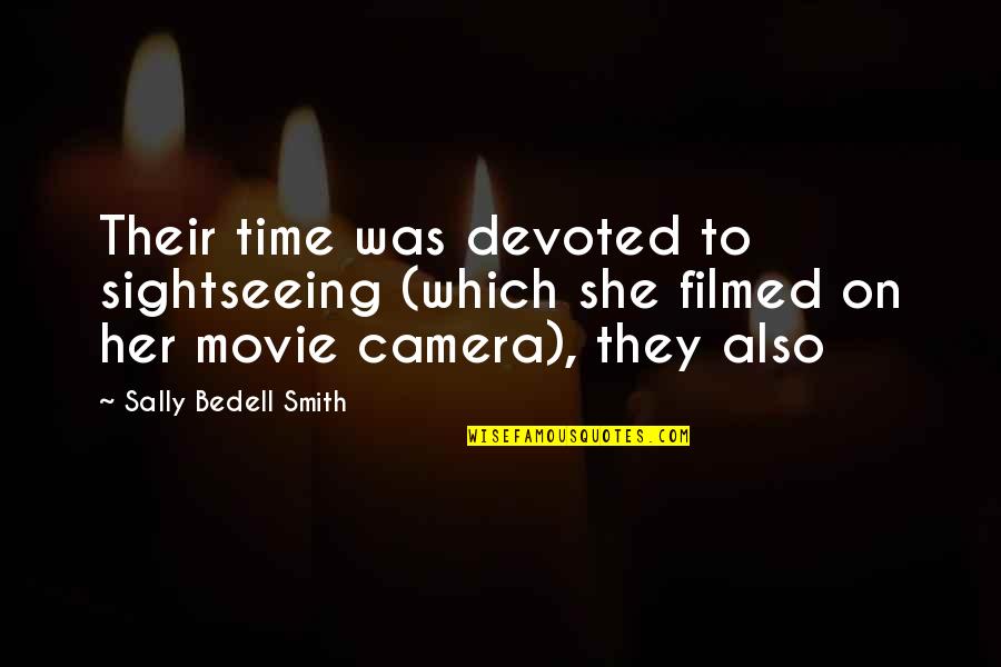 Our Time Movie Quotes By Sally Bedell Smith: Their time was devoted to sightseeing (which she