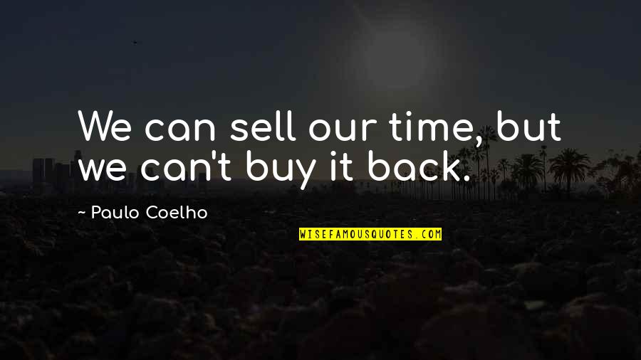 Our Time Quotes By Paulo Coelho: We can sell our time, but we can't