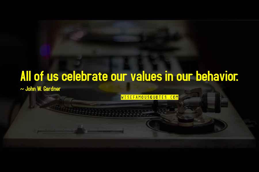 Our Values Quotes By John W. Gardner: All of us celebrate our values in our