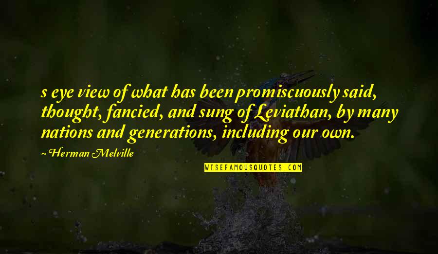 Our View Quotes By Herman Melville: s eye view of what has been promiscuously