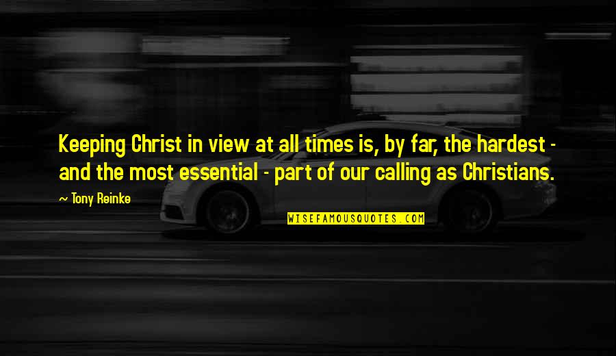Our View Quotes By Tony Reinke: Keeping Christ in view at all times is,