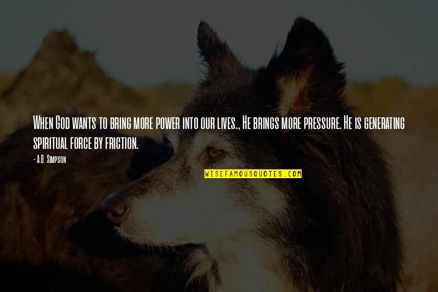 Our Wants Quotes By A.B. Simpson: When God wants to bring more power into