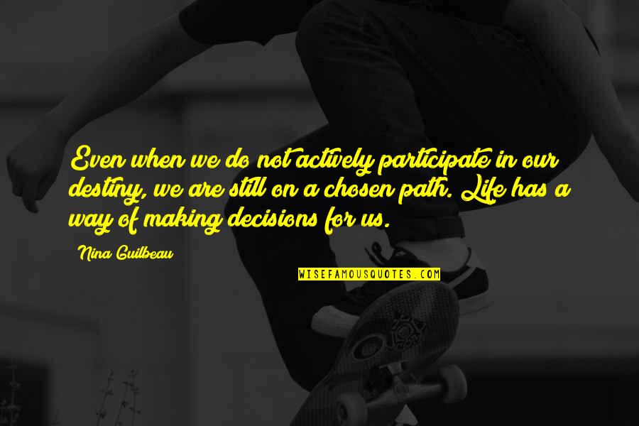 Our Way Of Life Quotes By Nina Guilbeau: Even when we do not actively participate in