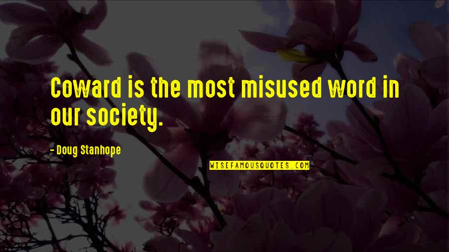 Our Words Quotes By Doug Stanhope: Coward is the most misused word in our