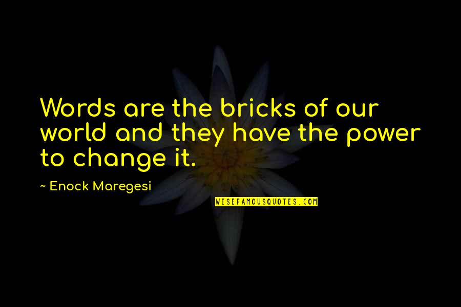 Our Words Quotes By Enock Maregesi: Words are the bricks of our world and