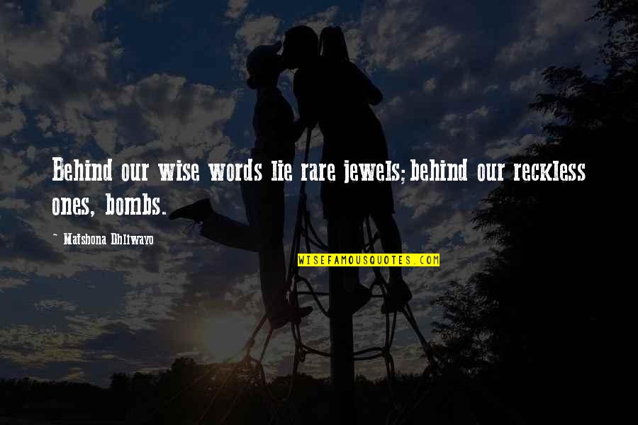 Our Words Quotes By Matshona Dhliwayo: Behind our wise words lie rare jewels;behind our