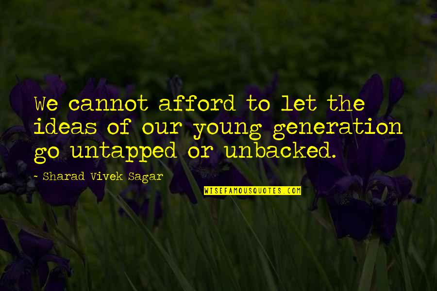 Our Youth Quotes By Sharad Vivek Sagar: We cannot afford to let the ideas of