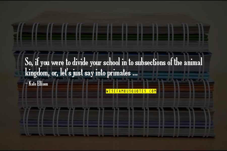 Ouragans En Quotes By Kate Ellison: So, if you were to divide your school Ouragans En Quotes By Kate Ellison: So, if you were to divide your school