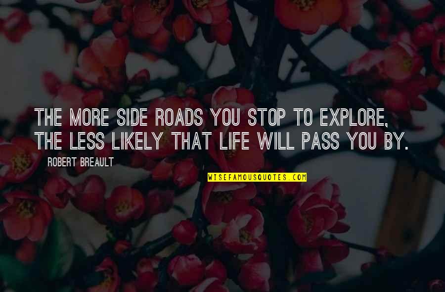 Ouran Highschool Quotes By Robert Breault: The more side roads you stop to explore, Ouran Highschool Quotes By Robert Breault: The more side roads you stop to explore,