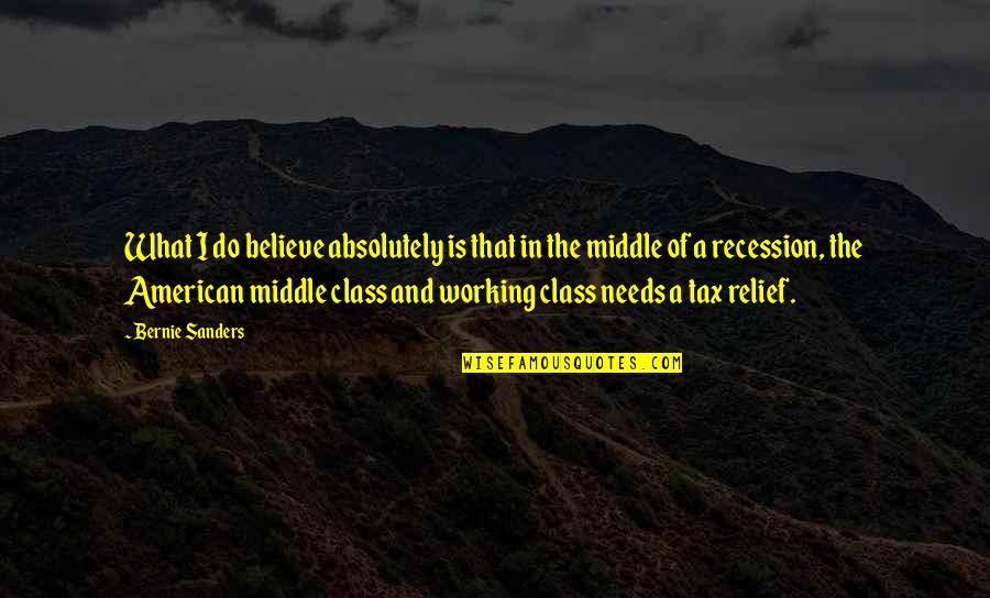 Ourchestra Quotes By Bernie Sanders: What I do believe absolutely is that in Ourchestra Quotes By Bernie Sanders: What I do believe absolutely is that in