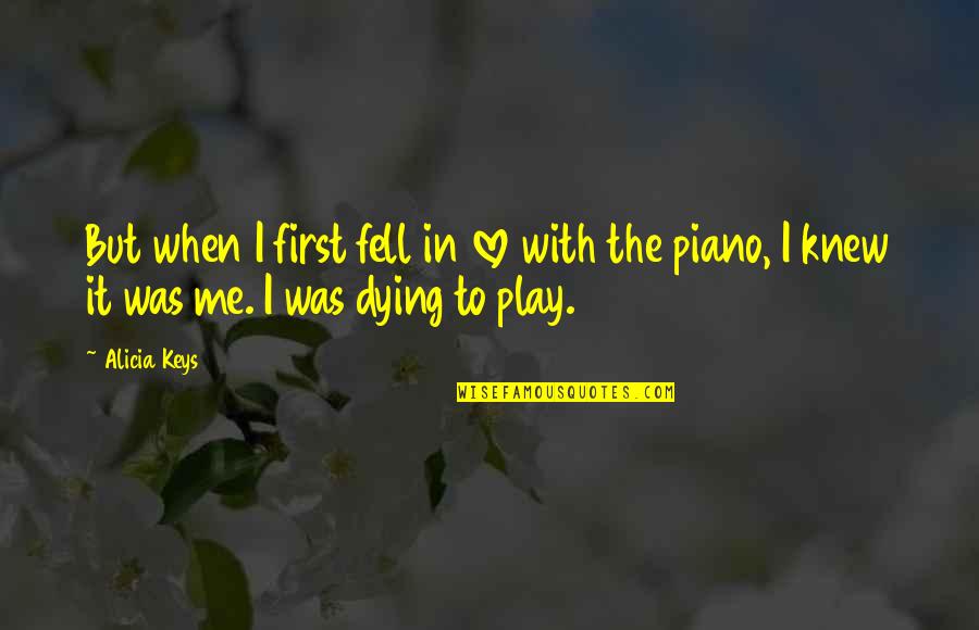 Ourdeclaration Quotes By Alicia Keys: But when I first fell in love with