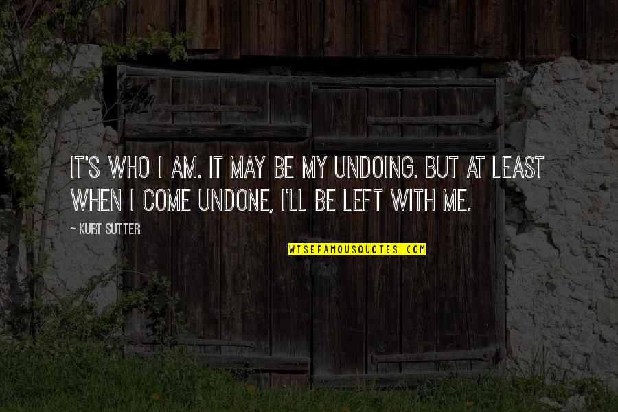 Ourian Quotes By Kurt Sutter: It's who I am. It may be my