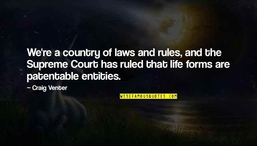 Ourmost Quotes By Craig Venter: We're a country of laws and rules, and Ourmost Quotes By Craig Venter: We're a country of laws and rules, and