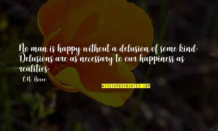 Our'n Quotes By C.N. Bovee: No man is happy without a delusion of