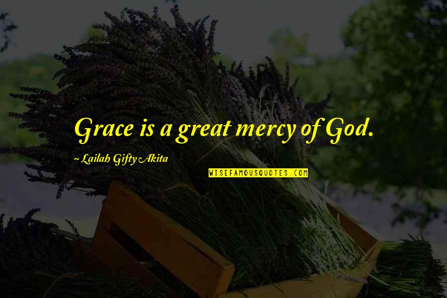 Ouroboros Drama Quotes By Lailah Gifty Akita: Grace is a great mercy of God.