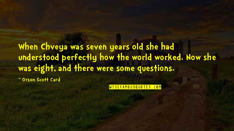 Ourpatience Quotes By Orson Scott Card: When Chveya was seven years old she had