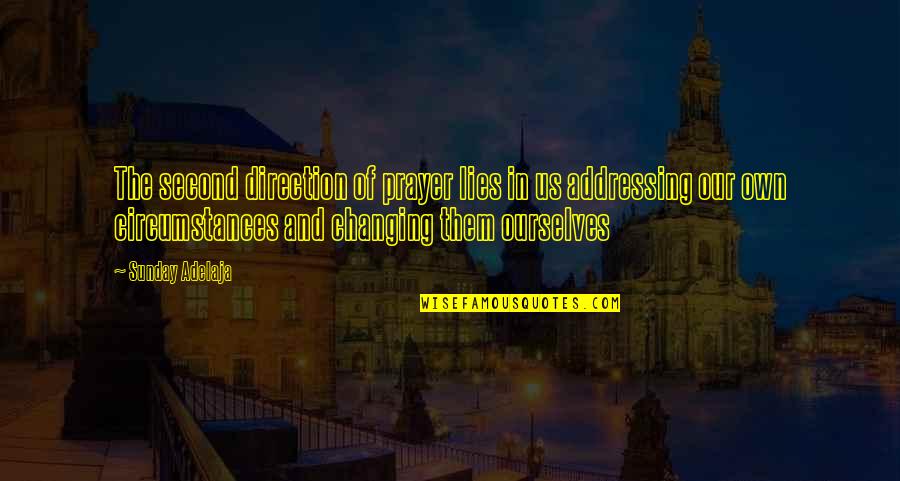 Ourselves Changing Quotes By Sunday Adelaja: The second direction of prayer lies in us Ourselves Changing Quotes By Sunday Adelaja: The second direction of prayer lies in us