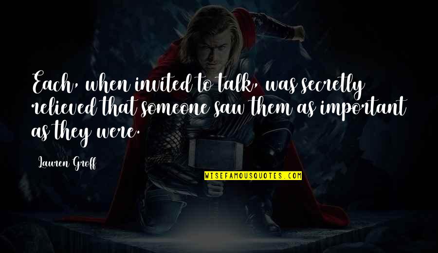 Ourselves Quote Quotes By Lauren Groff: Each, when invited to talk, was secretly relieved