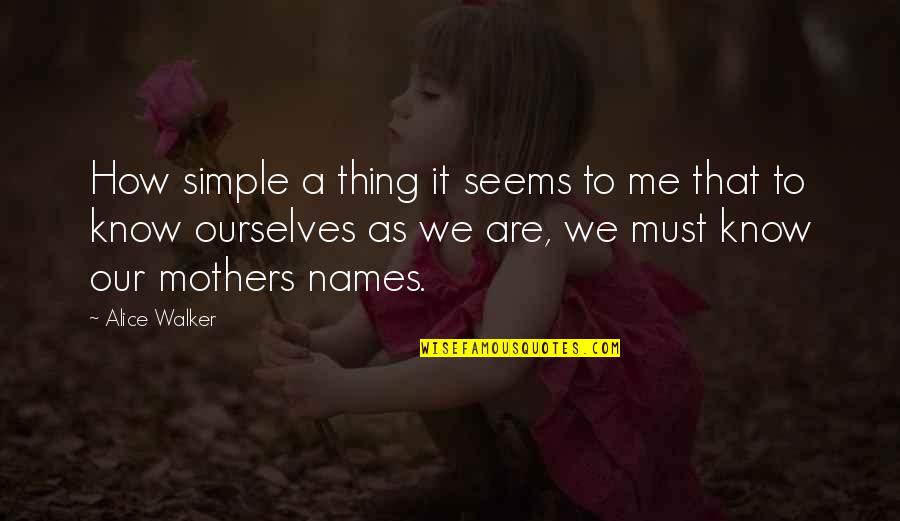 Ourselves Quotes By Alice Walker: How simple a thing it seems to me