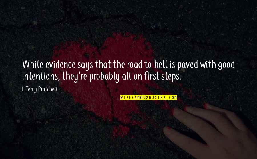 Ousa Quotes By Terry Pratchett: While evidence says that the road to hell