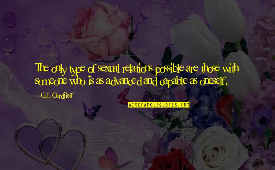 Ousama Quotes By G.I. Gurdjieff: The only type of sexual relations possible are