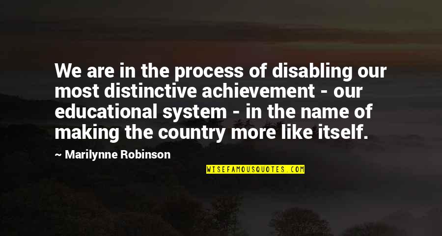 Ousama Quotes By Marilynne Robinson: We are in the process of disabling our