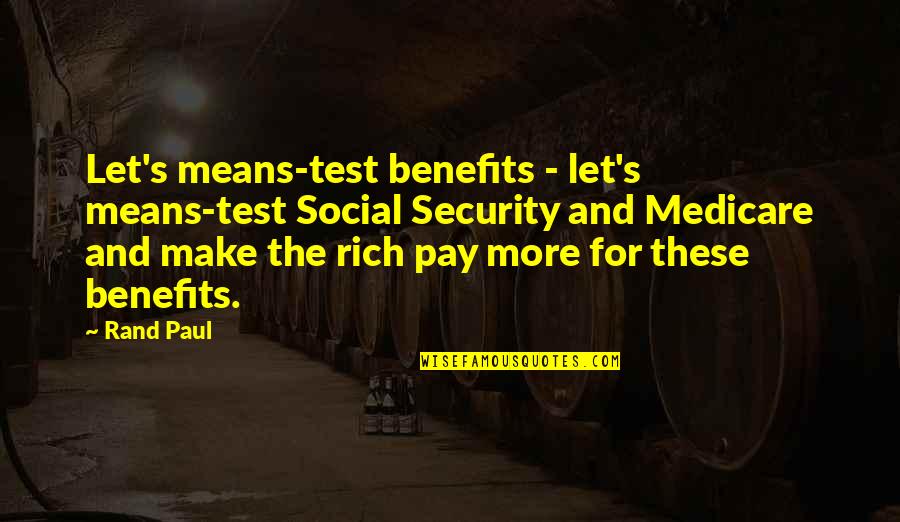 Ousephachan Quotes By Rand Paul: Let's means-test benefits - let's means-test Social Security Ousephachan Quotes By Rand Paul: Let's means-test benefits - let's means-test Social Security