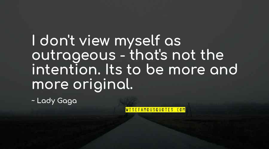 Ouspensky Pronunciation Quotes By Lady Gaga: I don't view myself as outrageous - that's