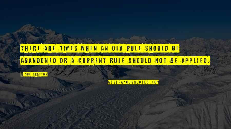 Ouspensky Quotes By Sue Grafton: There are times when an old rule should