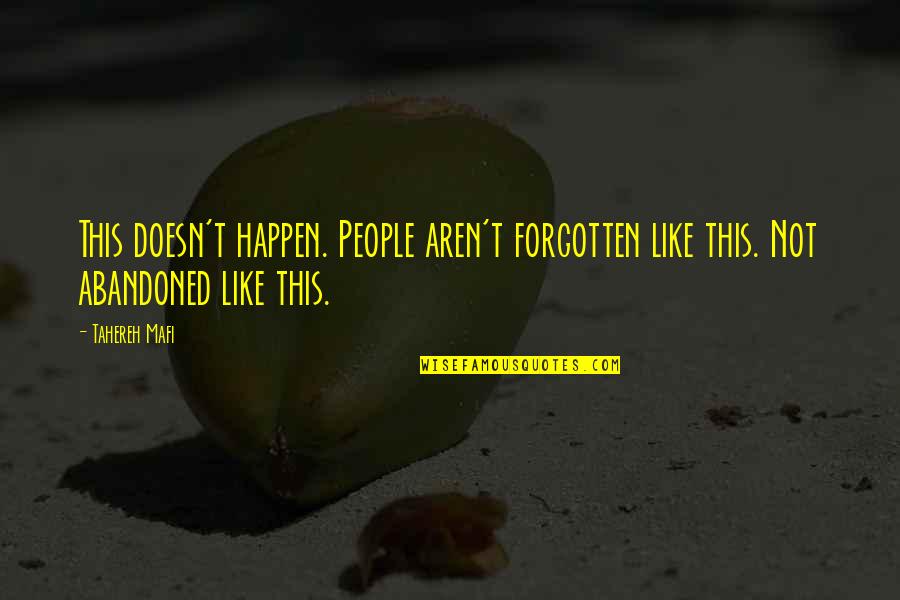 Oussama Haddadi Quotes By Tahereh Mafi: This doesn't happen. People aren't forgotten like this.