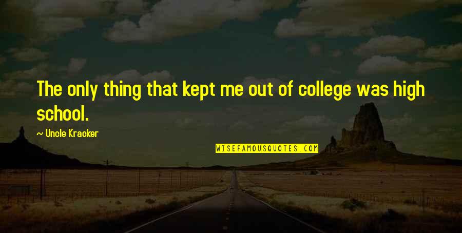 Ousseini Tinni Quotes By Uncle Kracker: The only thing that kept me out of Ousseini Tinni Quotes By Uncle Kracker: The only thing that kept me out of
