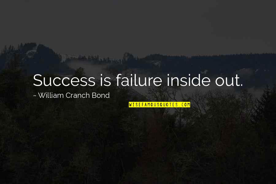 Ousterhout Quotes By William Cranch Bond: Success is failure inside out. Ousterhout Quotes By William Cranch Bond: Success is failure inside out.