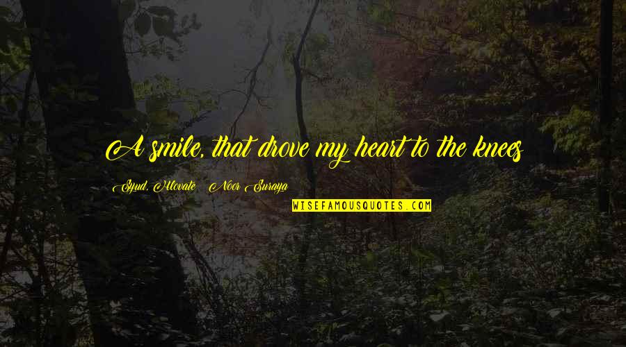 Oustider Quotes By Syud, Hlovate & Noor Suraya: A smile, that drove my heart to the