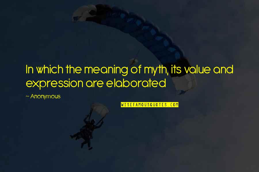 Ousting Quotes By Anonymous: In which the meaning of myth, its value
