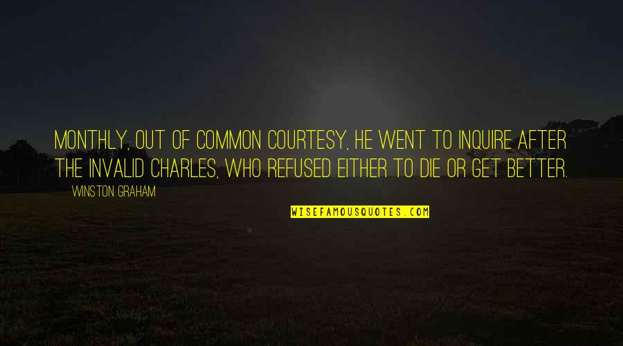 Out After Quotes By Winston Graham: Monthly, out of common courtesy, he went to