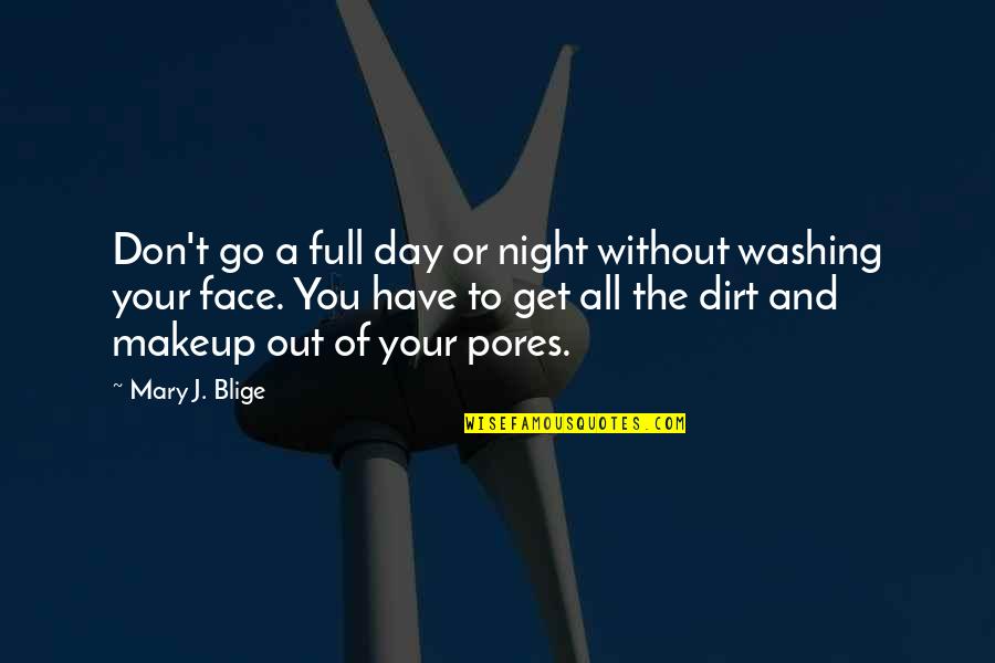 Out All Night Quotes By Mary J. Blige: Don't go a full day or night without