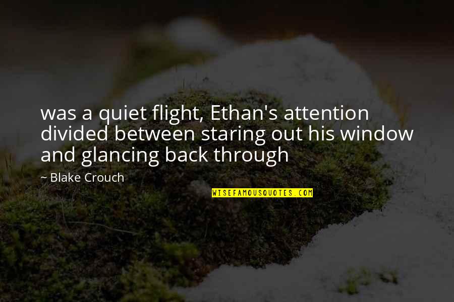 Out Back Quotes By Blake Crouch: was a quiet flight, Ethan's attention divided between