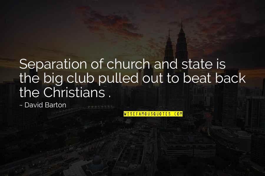 Out Back Quotes By David Barton: Separation of church and state is the big