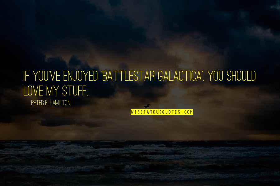 Out Blown Head Quotes By Peter F. Hamilton: If you've enjoyed 'Battlestar Galactica', you should love