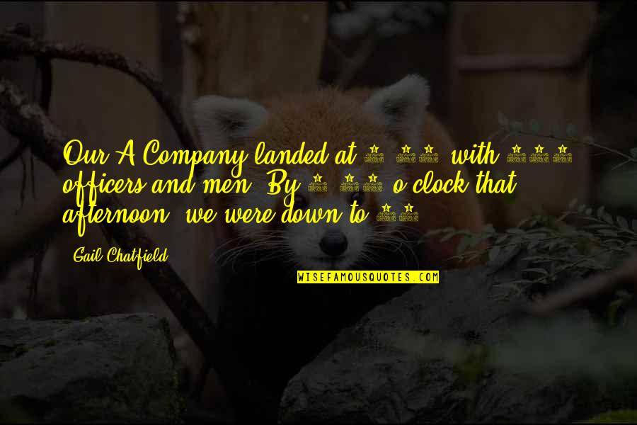 Out Brokensilenze Quotes By Gail Chatfield: Our A Company landed at 9:03 with 250