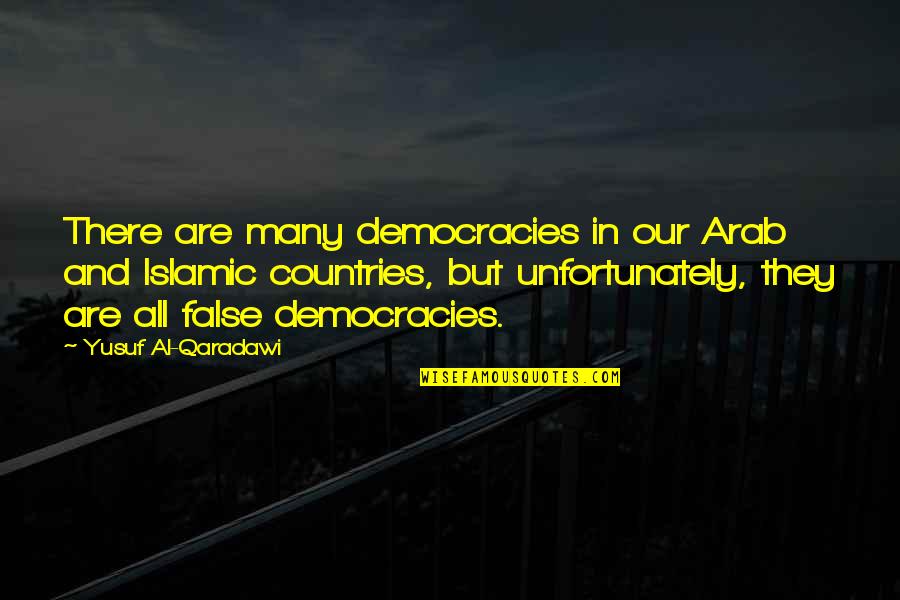 Out Cold Funny Quotes By Yusuf Al-Qaradawi: There are many democracies in our Arab and