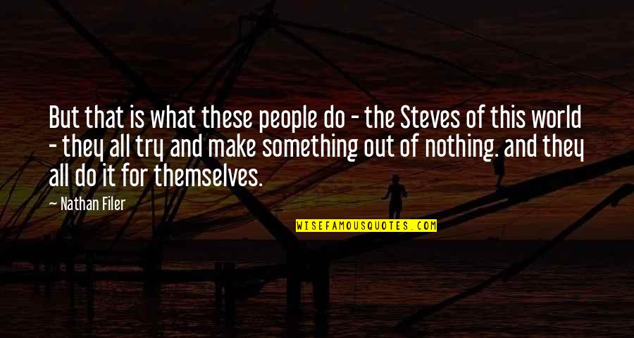 Out For Themselves Quotes By Nathan Filer: But that is what these people do -