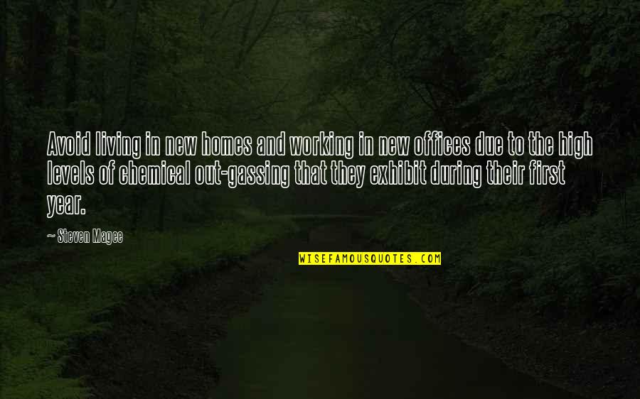 Out Gassing Quotes By Steven Magee: Avoid living in new homes and working in